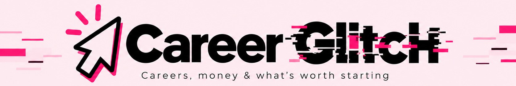 Career Glitch — careers, money and what's worth starting